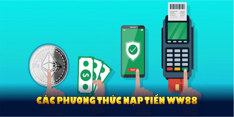 Các phương thức nạp tiền WW88 cơ bản mà bạn cần nắm