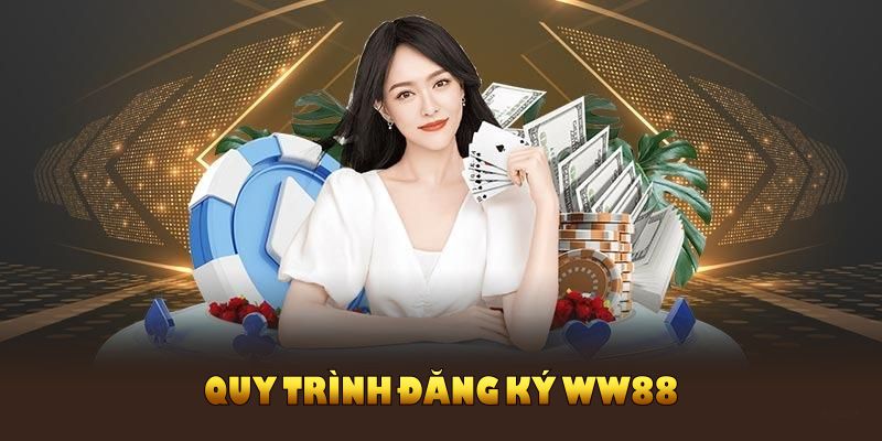 Quy trình đăng ký WW88 để gia nhập cộng đồng game an toàn