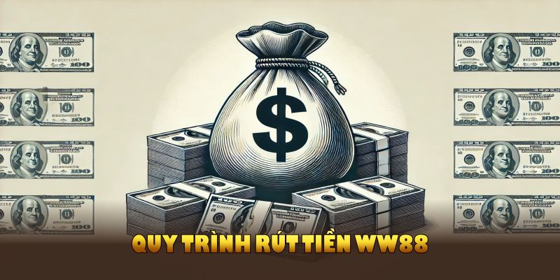 Quy trình rút tiền WW88 nhanh chóng, dễ thực hiện