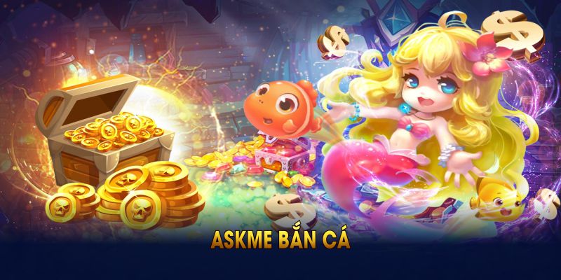 ASKME Bắn Cá vượt thử thách đại dương nhận thưởng lớn
