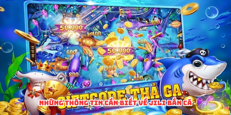Những thông tin cần biết về JILI bắn cá