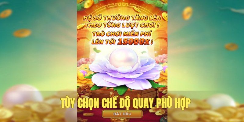 Bạn lựa chọn chế độ quay hiệu quả