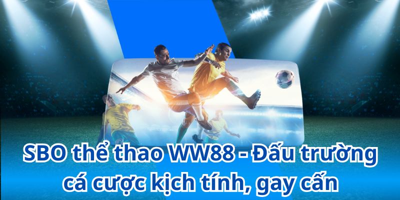 SBO thể thao - Đấu trường cá cược kịch tính, gay cấn
