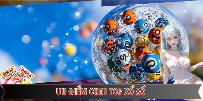 Những ưu điểm vượt trội của TCG xổ số được người chơi đánh gia cao